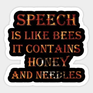 Speech is like bees it contains honey and needles Sticker